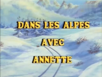 Ecran titre francais de Dans les Alpes avec Annette